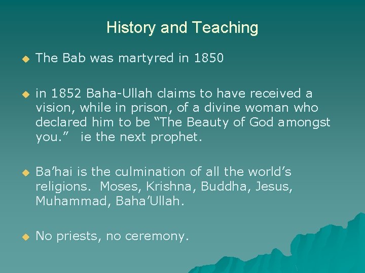 History and Teaching u The Bab was martyred in 1850 u in 1852 Baha-Ullah