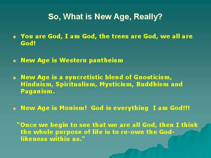 So, What is New Age, Really? u You are God, I am God, the