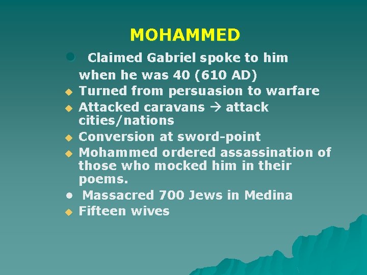  MOHAMMED • Claimed Gabriel spoke to him when he was 40 (610 AD)