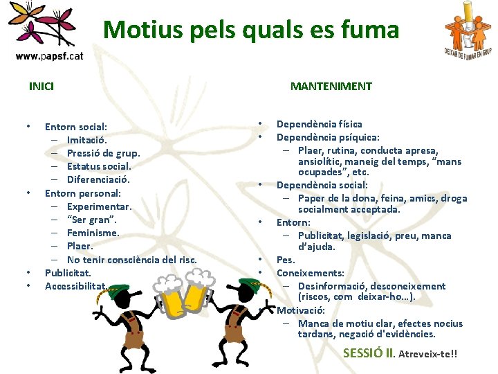 Motius pels quals es fuma INICI • • Entorn social: – Imitació. – Pressió