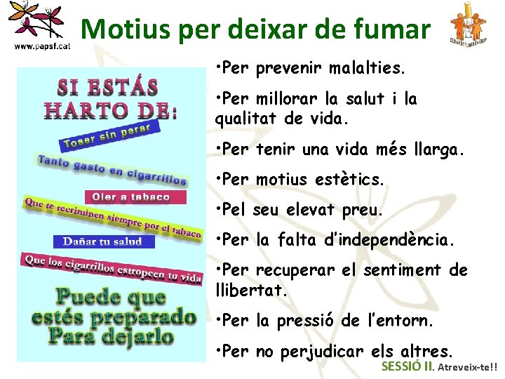 Motius per deixar de fumar • Per prevenir malalties. • Per millorar la salut