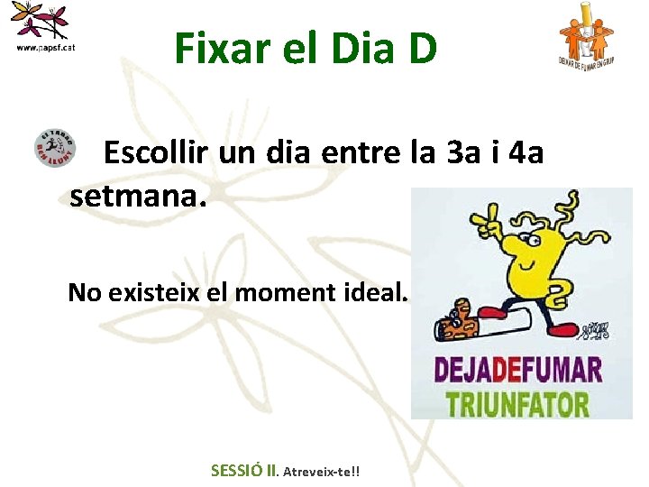 Fixar el Dia D Escollir un dia entre la 3 a i 4 a