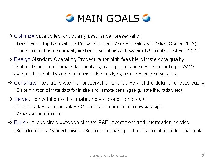 MAIN GOALS v Optimize data collection, quality assurance, preservation - Treatment of Big Data