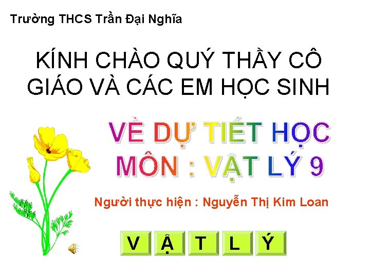 Trường THCS Trần Đại Nghĩa KÍNH CHÀO QUÝ THẦY CÔ GIÁO VÀ CÁC EM