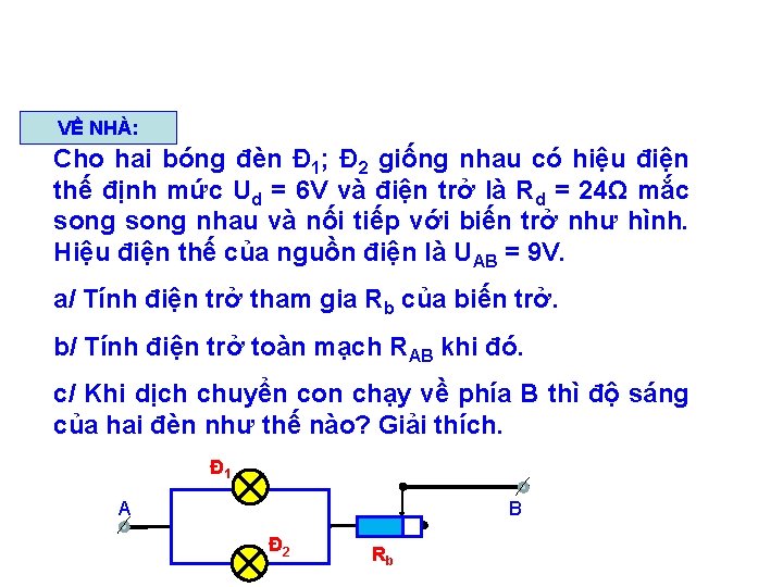 VỀ NHÀ: Cho hai bóng đèn Đ 1; Đ 2 giống nhau có hiệu