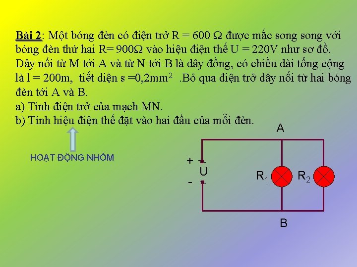 Bài 2: 2 Một bóng đèn có điện trở R = 600 Ω được