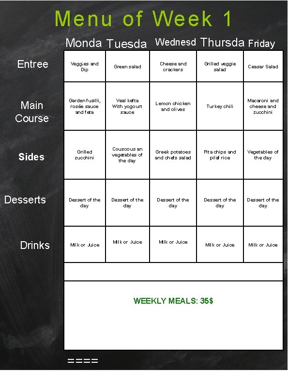 Menu of Week 1 Entree Main Course Sides Desserts Drinks Monda Tuesda y y