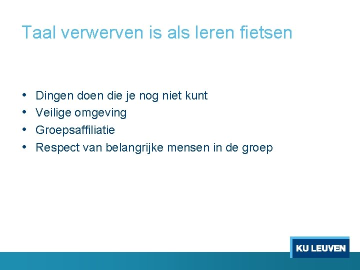 Taal verwerven is als leren fietsen • • Dingen doen die je nog niet