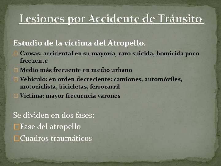 Lesiones por Accidente de Tránsito Estudio de la víctima del Atropello. � Causas: accidental