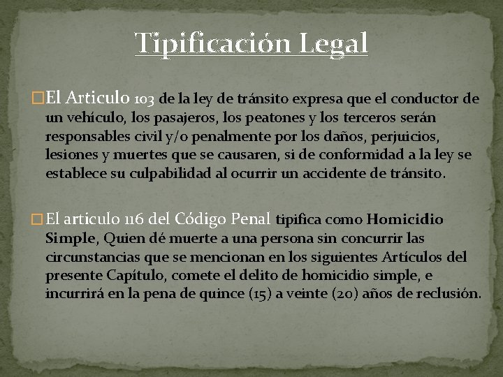 Tipificación Legal �El Articulo 103 de la ley de tránsito expresa que el conductor