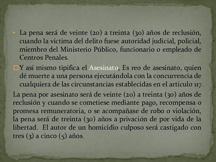  • La pena será de veinte (20) a treinta (30) años de reclusión,