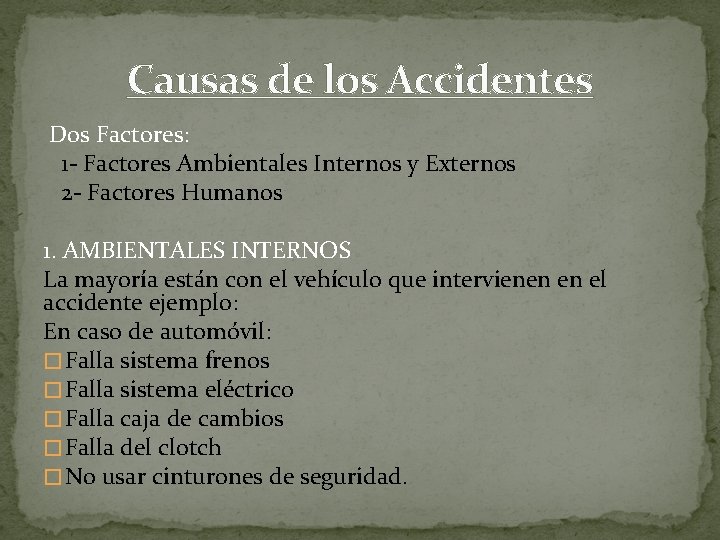 Causas de los Accidentes Dos Factores: 1 - Factores Ambientales Internos y Externos 2