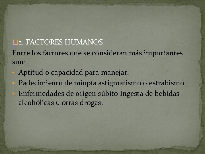 � 2. FACTORES HUMANOS Entre los factores que se consideran más importantes son: •