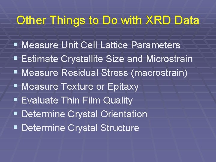 Other Things to Do with XRD Data § Measure Unit Cell Lattice Parameters § Other Things to Do with XRD Data § Measure Unit Cell Lattice Parameters §