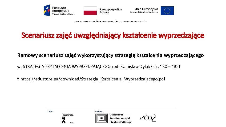 DOSKONALENIE TRENERÓW WSPOMAGANIA OŚWIATY POWR. 02. 10. 00 -00 -7015/17 Scenariusz zajęć uwzględniający kształcenie