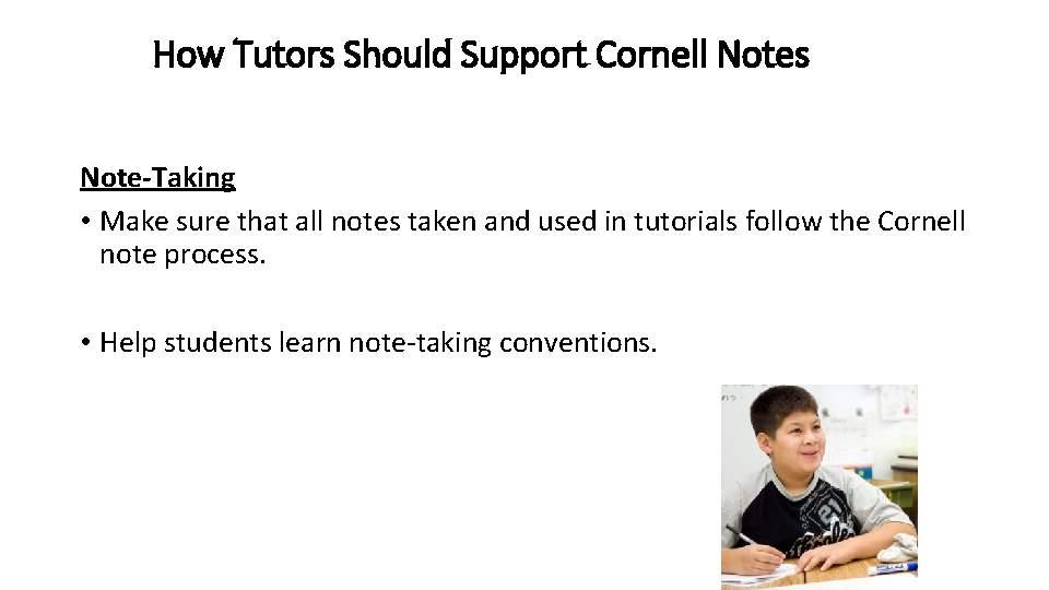 How Tutors Should Support Cornell Notes Note-Taking • Make sure that all notes taken How Tutors Should Support Cornell Notes Note-Taking • Make sure that all notes taken
