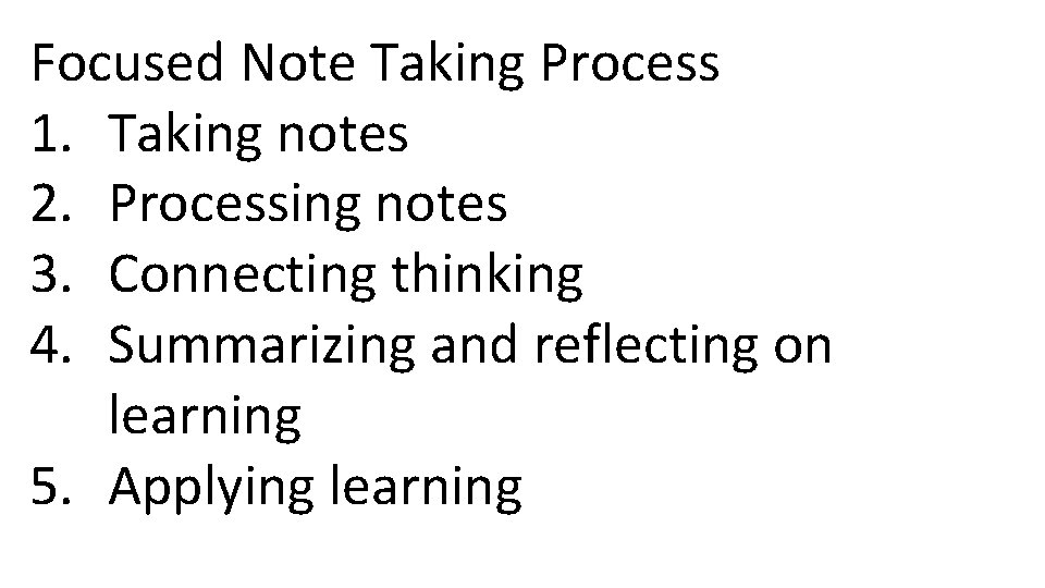 Focused Note Taking Process 1. Taking notes 2. Processing notes 3. Connecting thinking 4. Focused Note Taking Process 1. Taking notes 2. Processing notes 3. Connecting thinking 4.