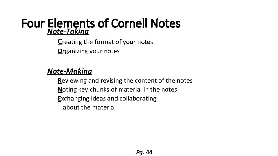Four Elements of Cornell Notes Note-Taking Creating the format of your notes Organizing your Four Elements of Cornell Notes Note-Taking Creating the format of your notes Organizing your
