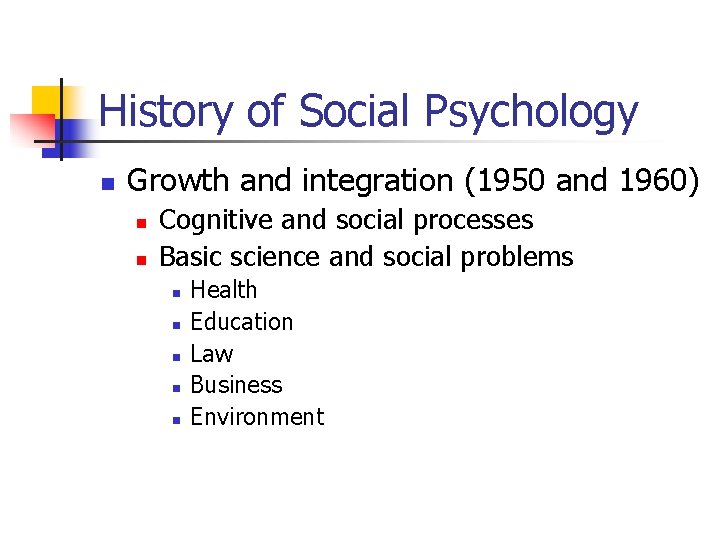 History of Social Psychology n Growth and integration (1950 and 1960) n n Cognitive History of Social Psychology n Growth and integration (1950 and 1960) n n Cognitive