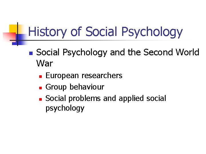 History of Social Psychology n Social Psychology and the Second World War n n History of Social Psychology n Social Psychology and the Second World War n n
