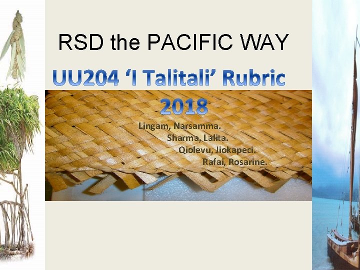 RSD the PACIFIC WAY Lingam, Narsamma. Sharma, Lalita. Qiolevu, Jiokapeci. Rafai, Rosarine. 