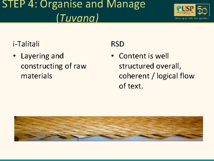 STEP 4: Organise and Manage (Tuvana) i-Talitali • Layering and constructing of raw materials