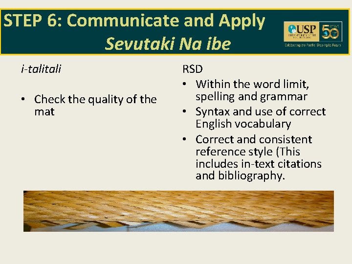 STEP 6: Communicate and Apply Sevutaki Na ibe i-tali • Check the quality of