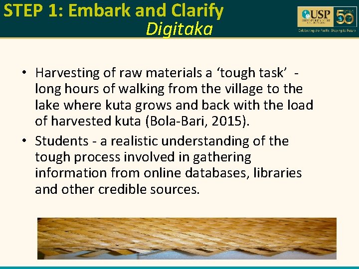 STEP 1: Embark and Clarify Digitaka • Harvesting of raw materials a ‘tough task’