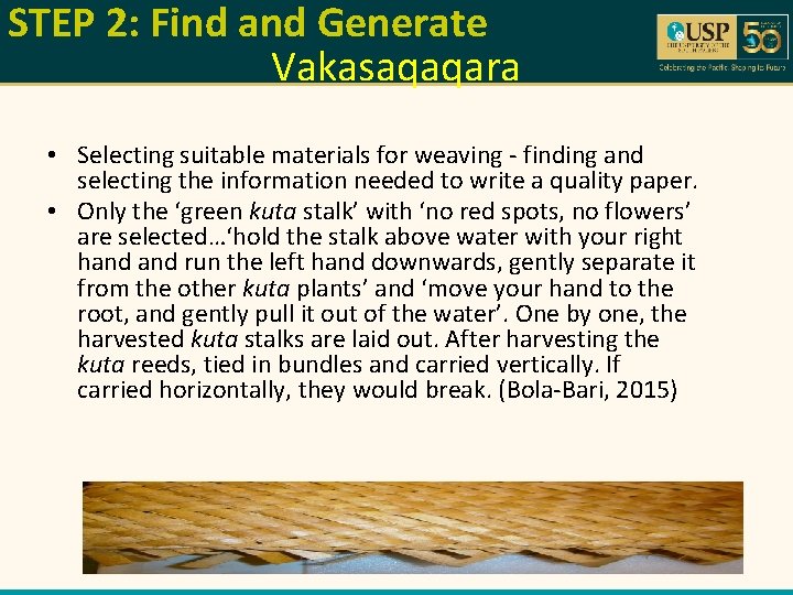 STEP 2: Find and Generate Vakasaqaqara • Selecting suitable materials for weaving - finding
