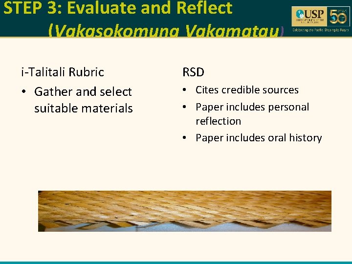 STEP 3: Evaluate and Reflect (Vakasokomuna Vakamatau) i-Talitali Rubric • Gather and select suitable