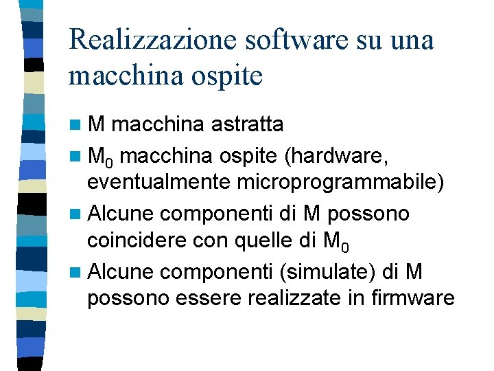 Realizzazione software su una macchina ospite n. M macchina astratta n M 0 macchina