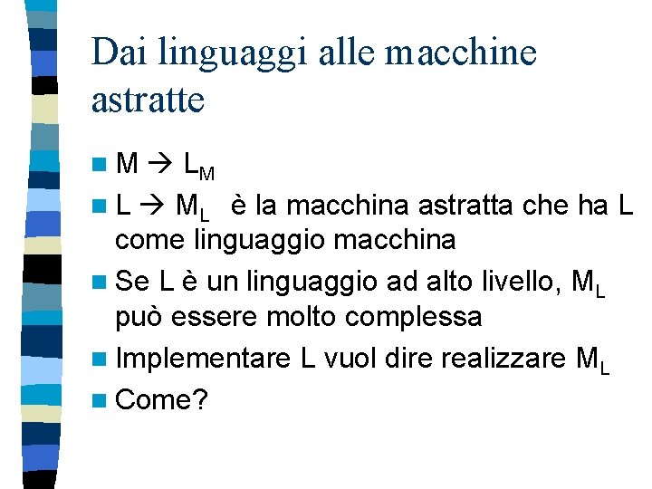 Dai linguaggi alle macchine astratte n. M LM n L ML è la macchina