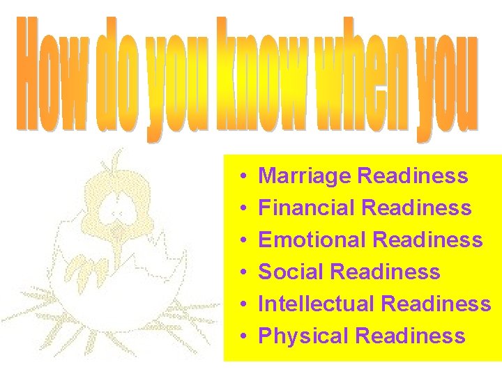  • • • Marriage Readiness Financial Readiness Emotional Readiness Social Readiness Intellectual Readiness