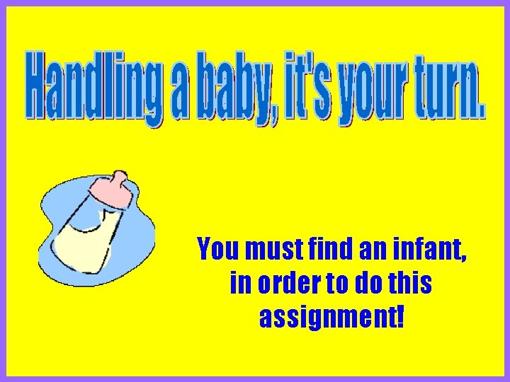 You must find an infant, in order to do this assignment! 