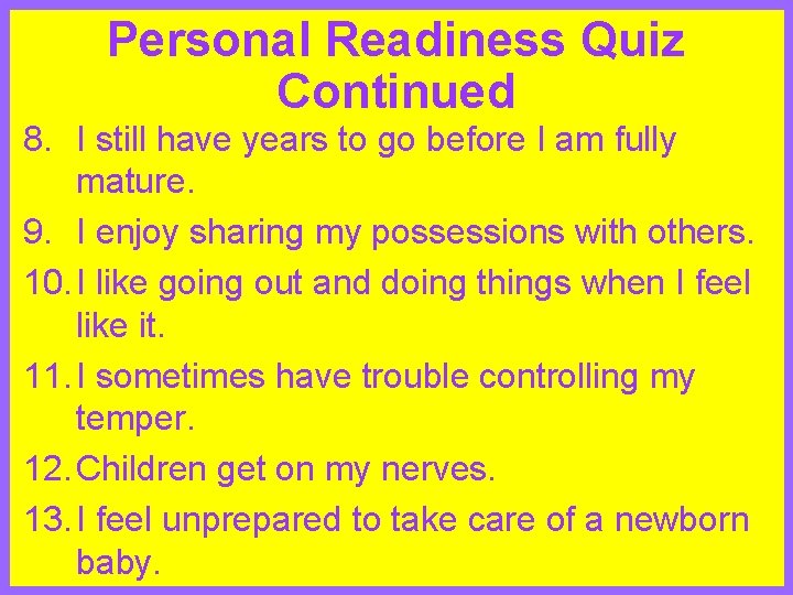 Personal Readiness Quiz Continued 8. I still have years to go before I am