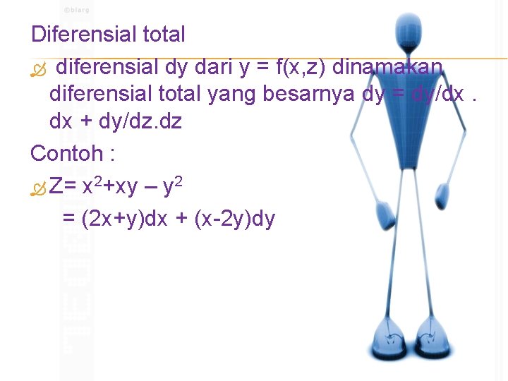 Diferensial total diferensial dy dari y = f(x, z) dinamakan diferensial total yang besarnya