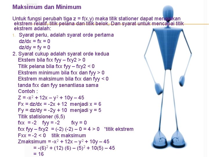 Maksimum dan Minimum Untuk fungsi perubah tiga z = f(x, y) maka titik stationer