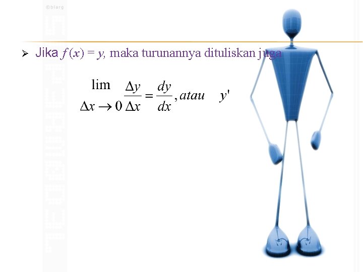 Ø Jika f (x) = y, maka turunannya dituliskan juga 