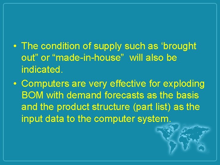  • The condition of supply such as ‘brought out” or “made-in-house” will also
