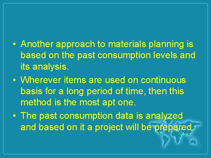  • Another approach to materials planning is based on the past consumption levels
