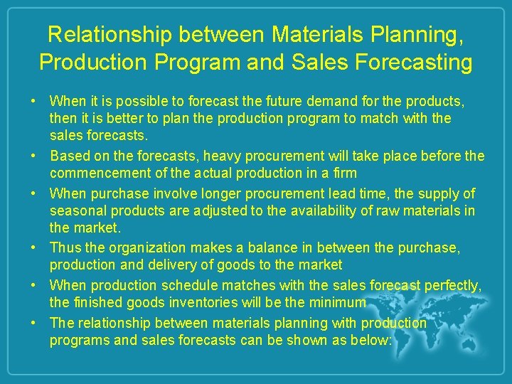 Relationship between Materials Planning, Production Program and Sales Forecasting • When it is possible