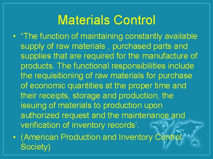 Materials Control • “The function of maintaining constantly available supply of raw materials ,