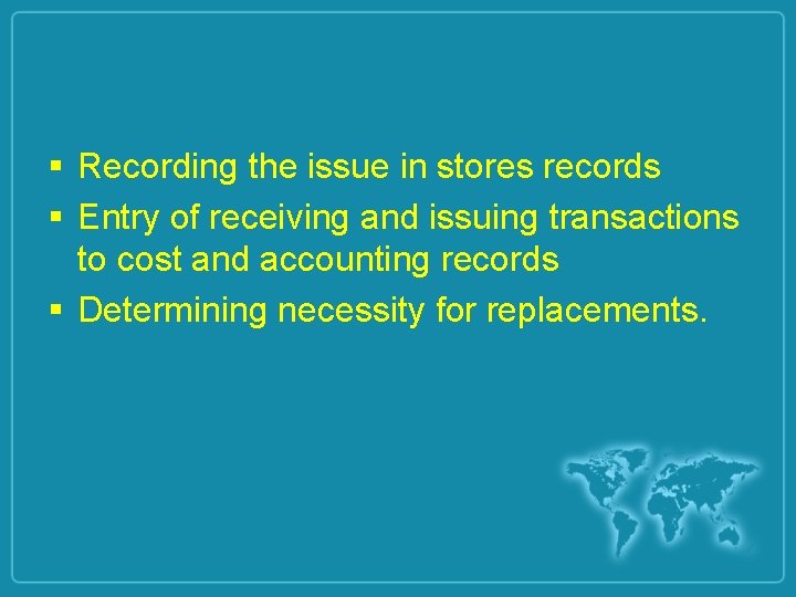 § Recording the issue in stores records § Entry of receiving and issuing transactions