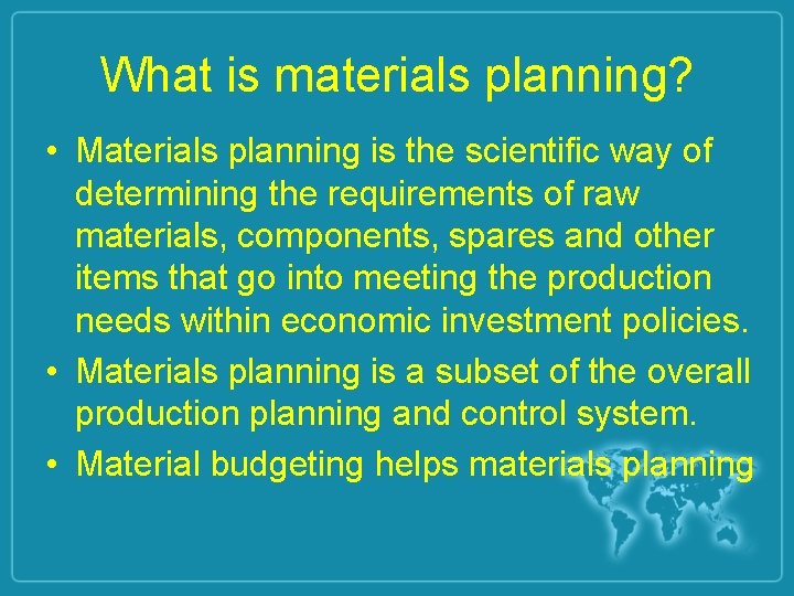 What is materials planning? • Materials planning is the scientific way of determining the