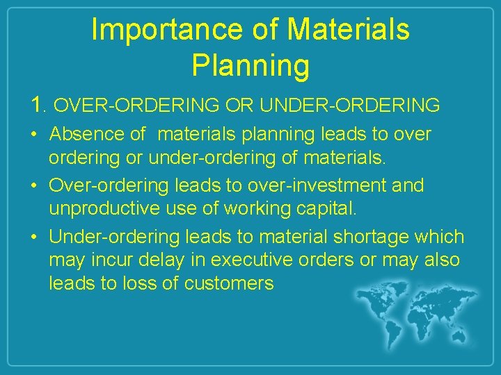 Importance of Materials Planning 1. OVER-ORDERING OR UNDER-ORDERING • Absence of materials planning leads