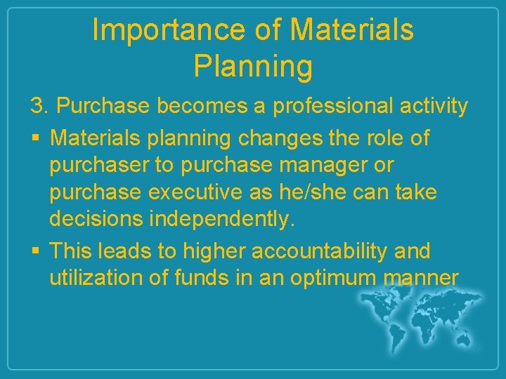 Importance of Materials Planning 3. Purchase becomes a professional activity § Materials planning changes