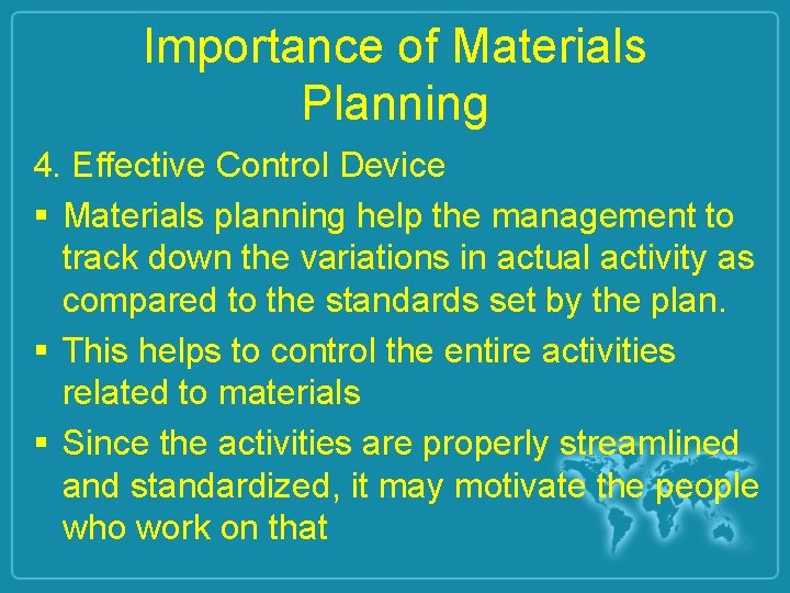 Importance of Materials Planning 4. Effective Control Device § Materials planning help the management