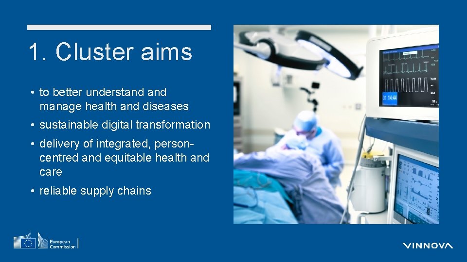 1. Cluster aims • to better understand manage health and diseases • sustainable digital