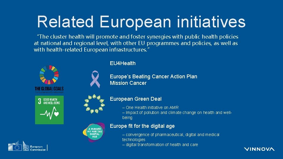 Related European initiatives “The cluster health will promote and foster synergies with public health