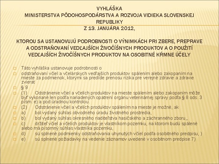 VYHLÁŠKA MINISTERSTVA PÔDOHOSPODÁRSTVA A ROZVOJA VIDIEKA SLOVENSKEJ REPUBLIKY Z 13. JANUÁRA 2012, KTOROU SA